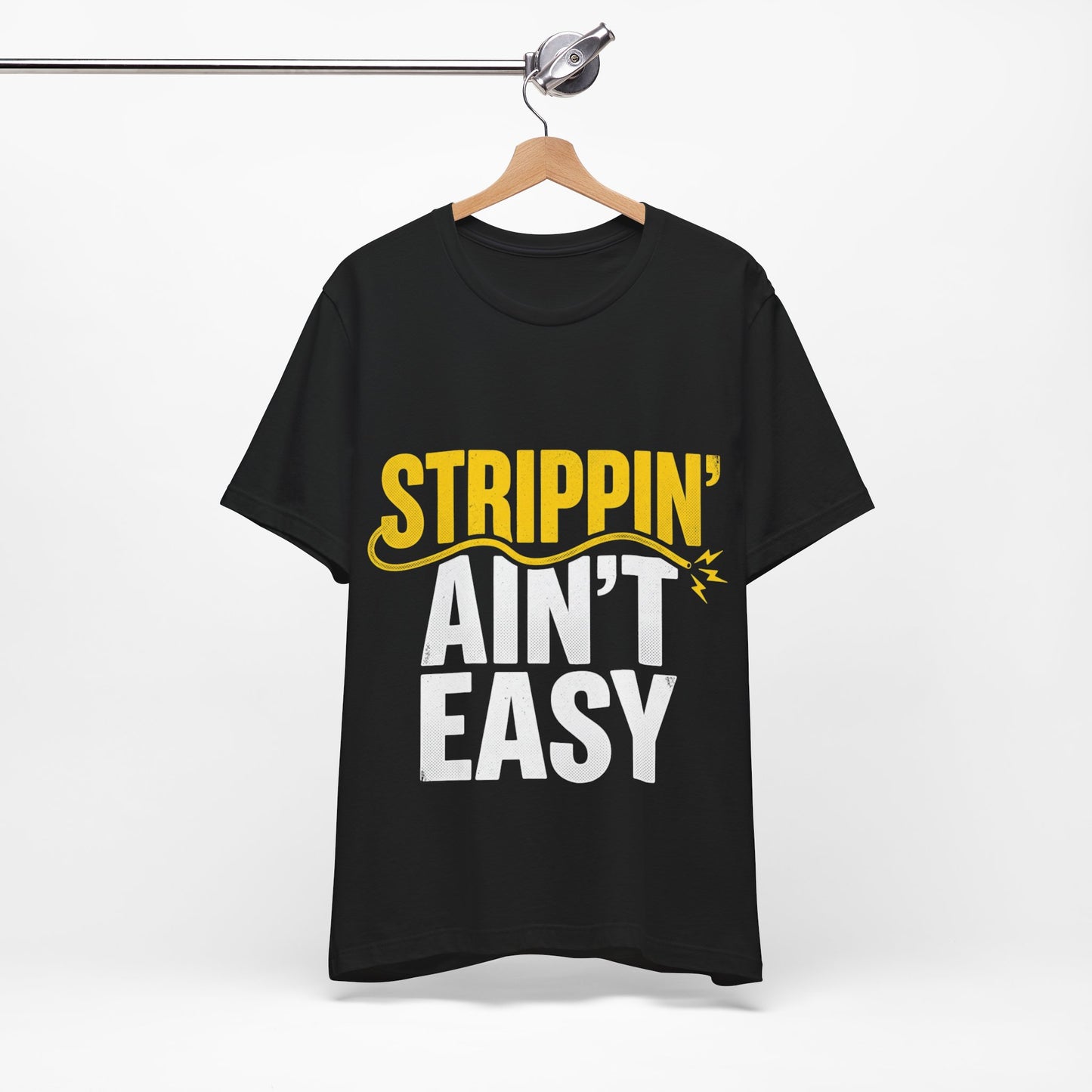 Strippin Ain’t Easy T-Shirt Funny Electrician Workwear UK (Best Seller)