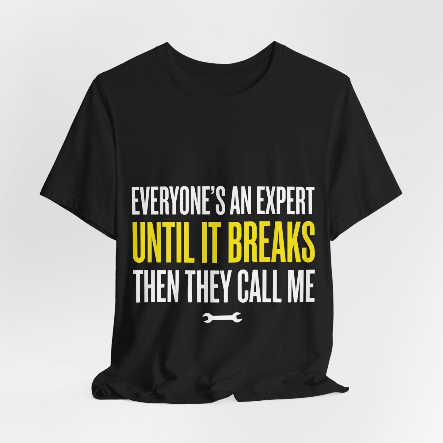 Everyone’s An Expert Until It Breaks T-Shirt Funny UK Trades
