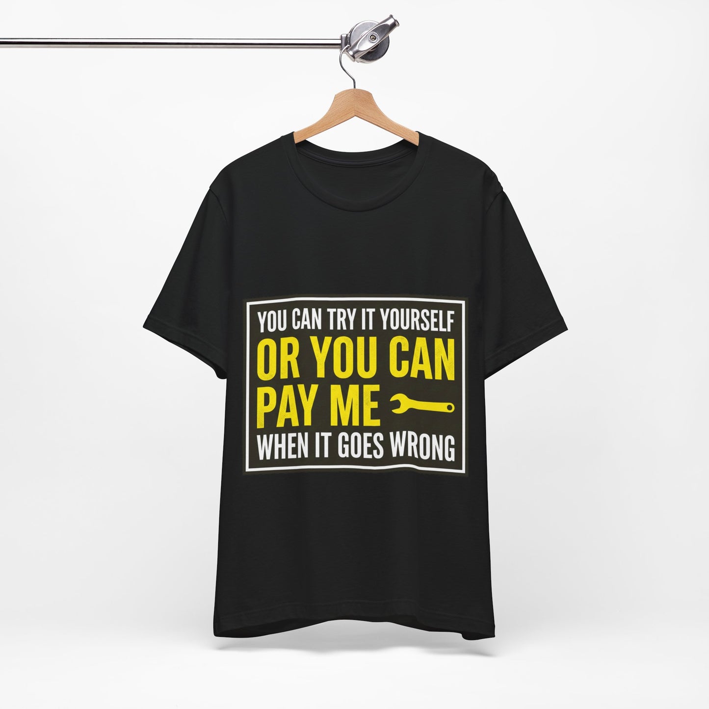 You Can Try It Yourself Or Pay Me T-Shirt Funny UK Trades