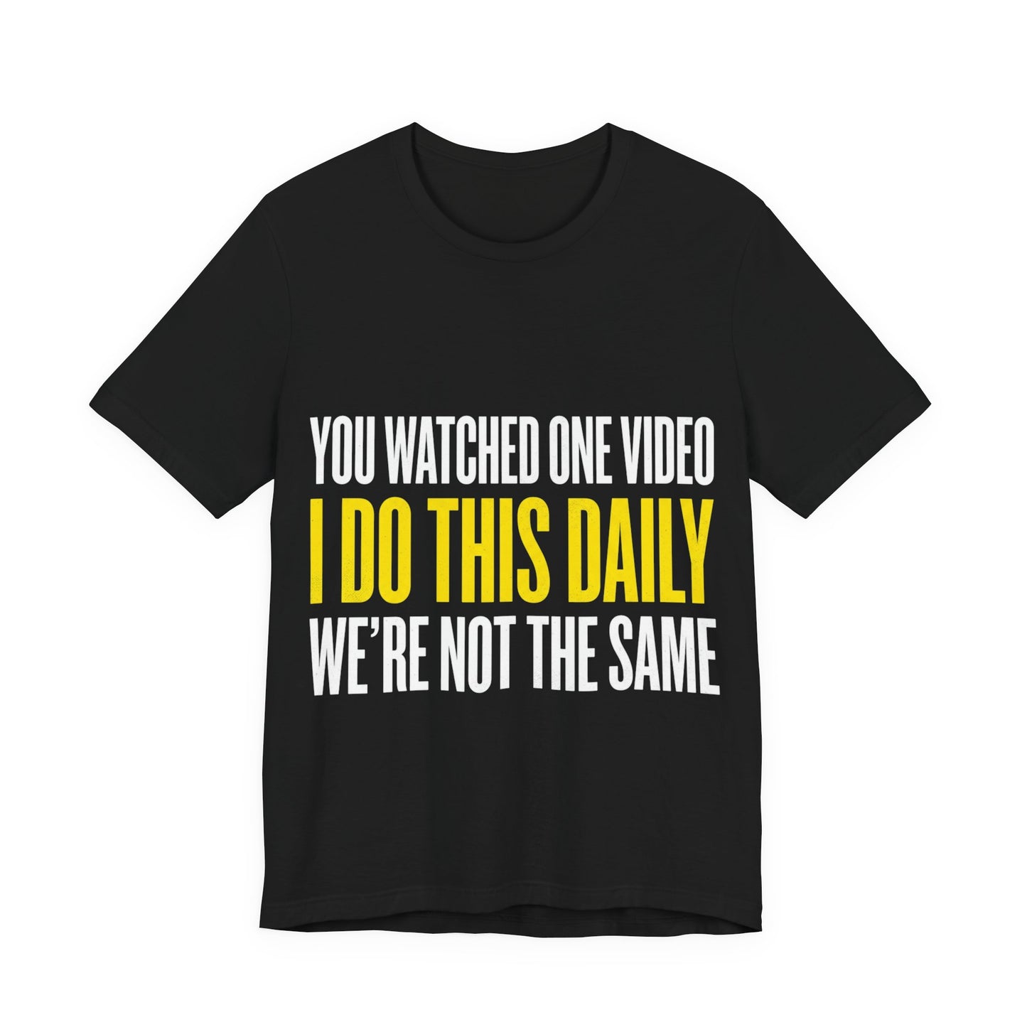 You Watched One Video I Do This Daily T-Shirt Funny UK Trades