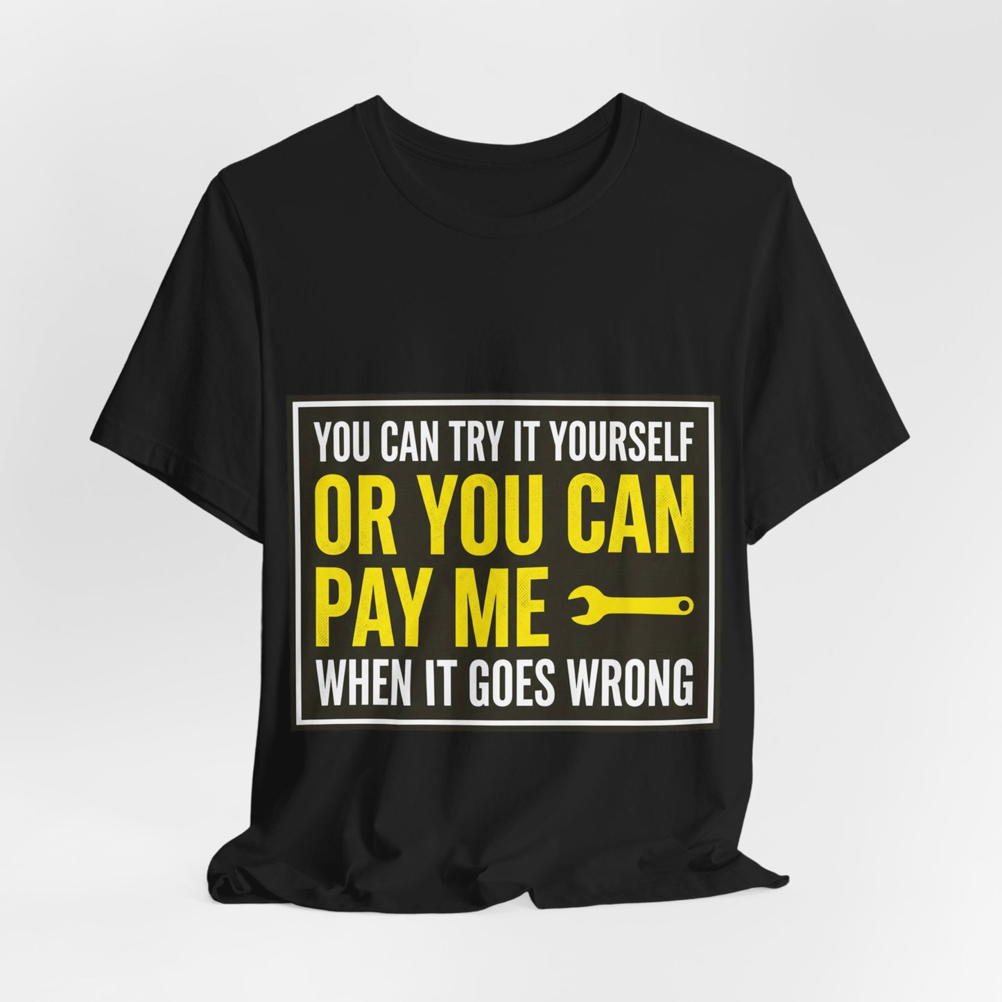 You Can Try It Yourself Or Pay Me T-Shirt Funny UK Trades