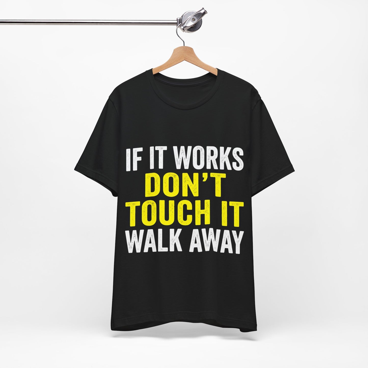 If It Works Don’t Touch It T-Shirt Funny UK Trades Workwear