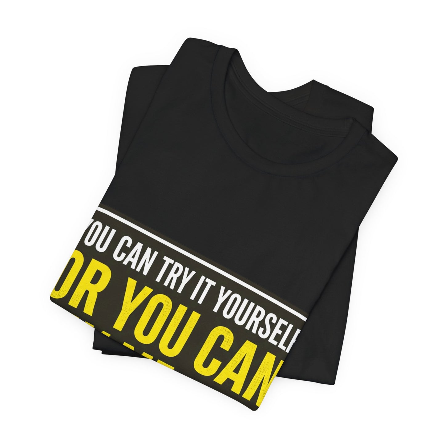 You Can Try It Yourself Or Pay Me T-Shirt Funny UK Trades