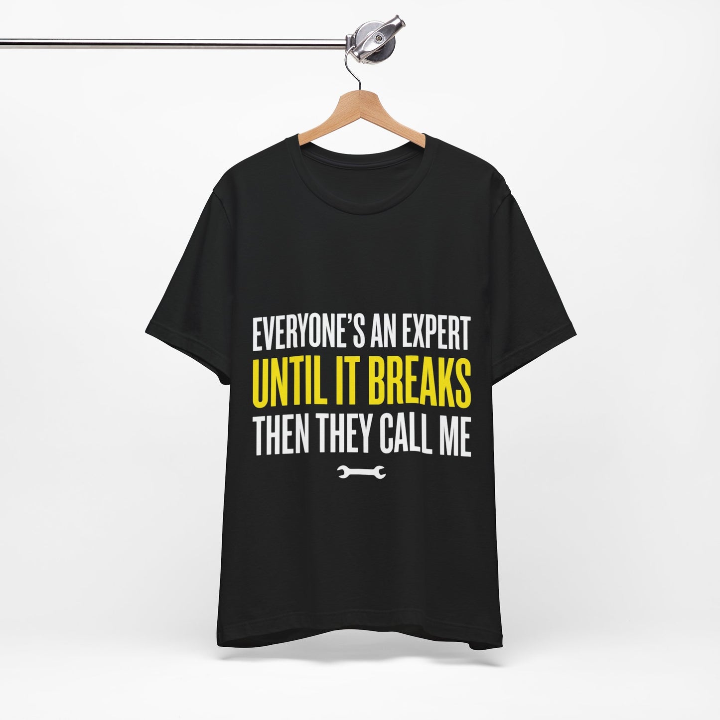 Everyone’s An Expert Until It Breaks T-Shirt Funny UK Trades
