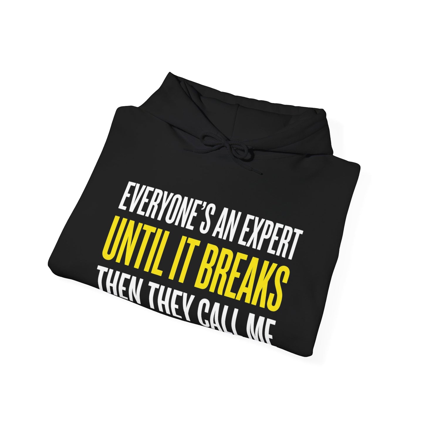 Everyone’s An Expert Until It Breaks Hoodie Funny UK Trades