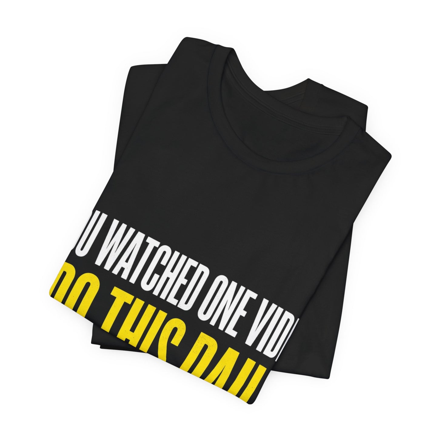 You Watched One Video I Do This Daily T-Shirt Funny UK Trades