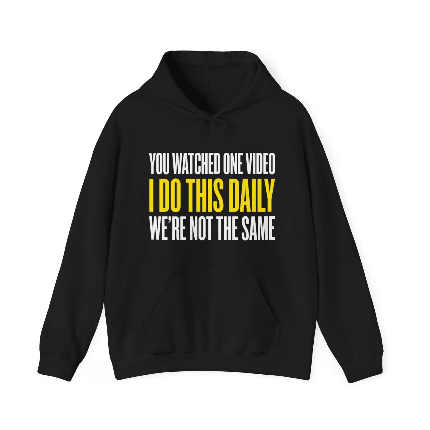 You Watched One Video I Do This Daily Hoodie Funny UK Trades
