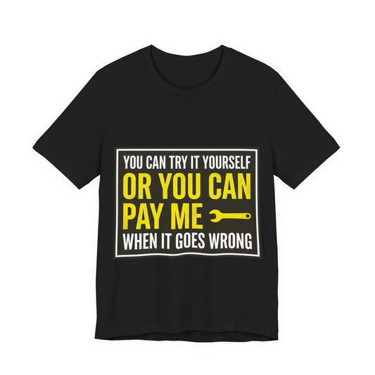 You Can Try It Yourself Or Pay Me T-Shirt Funny UK Trades