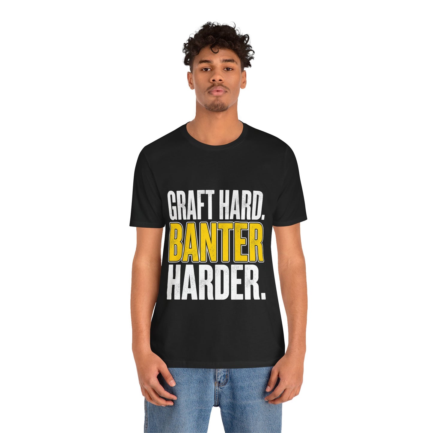 Graft Hard Banter Harder Funny Trades T-Shirt UK Workwear