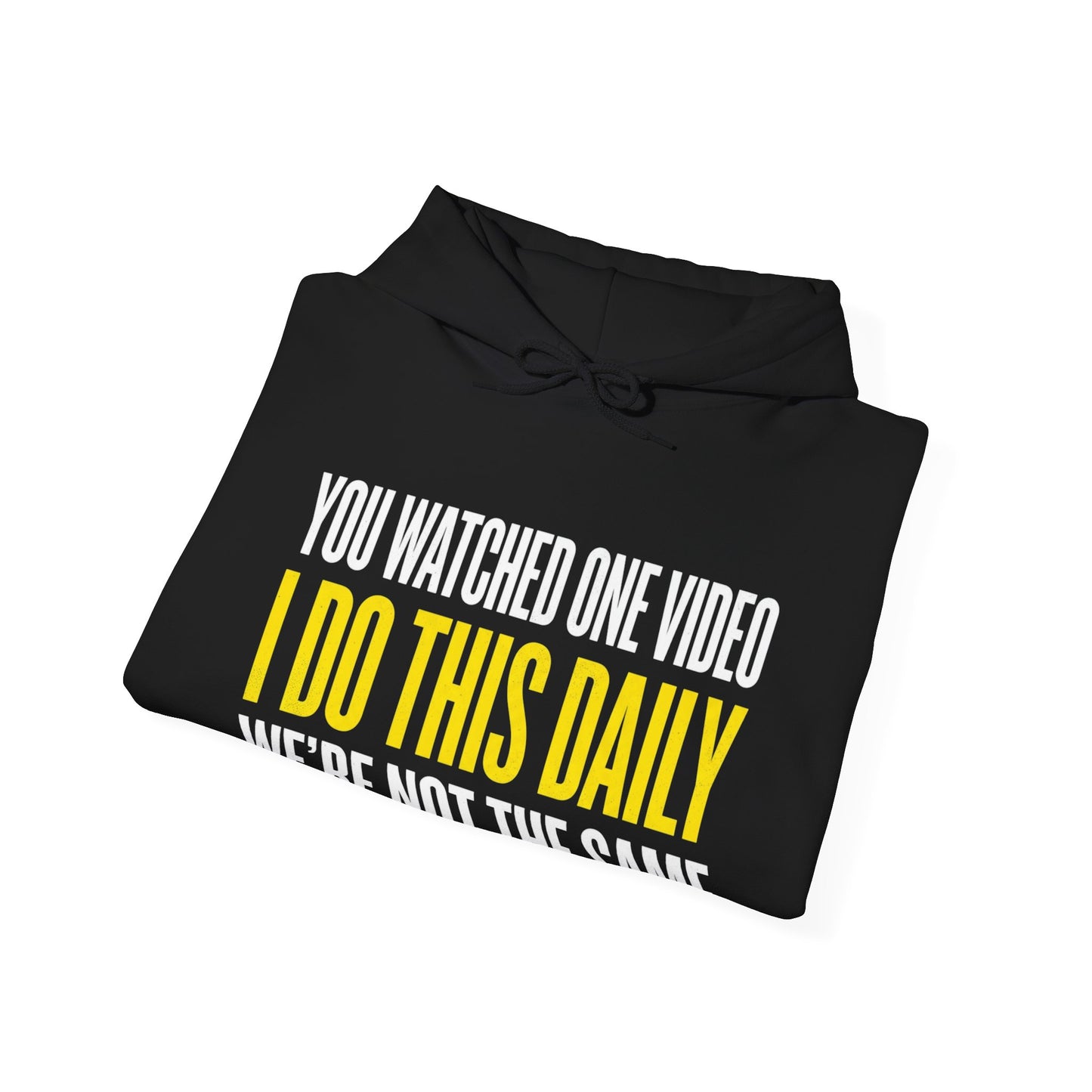 You Watched One Video I Do This Daily Hoodie Funny UK Trades