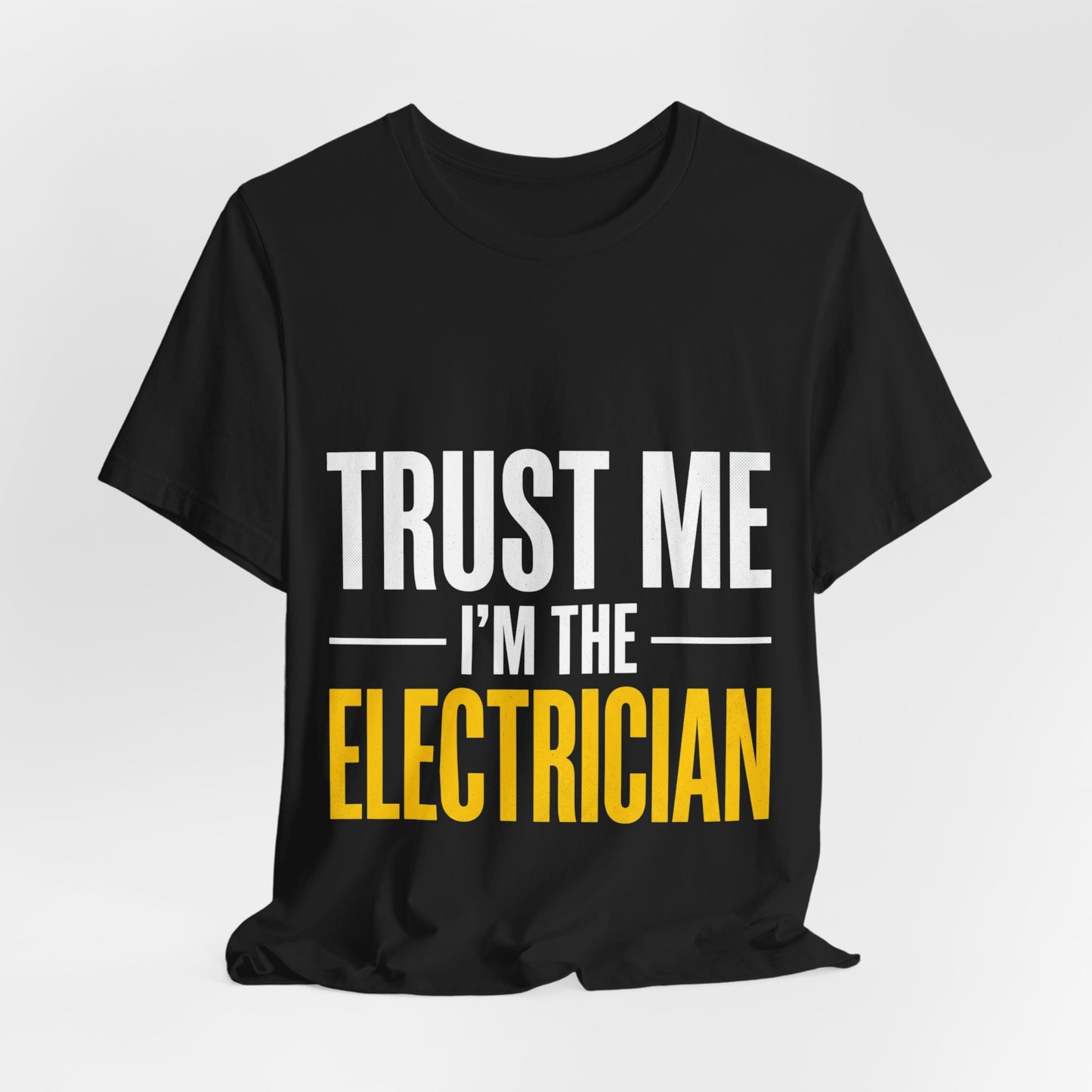 Trust Me I’m The Electrician T-Shirt Funny UK Trades Workwear