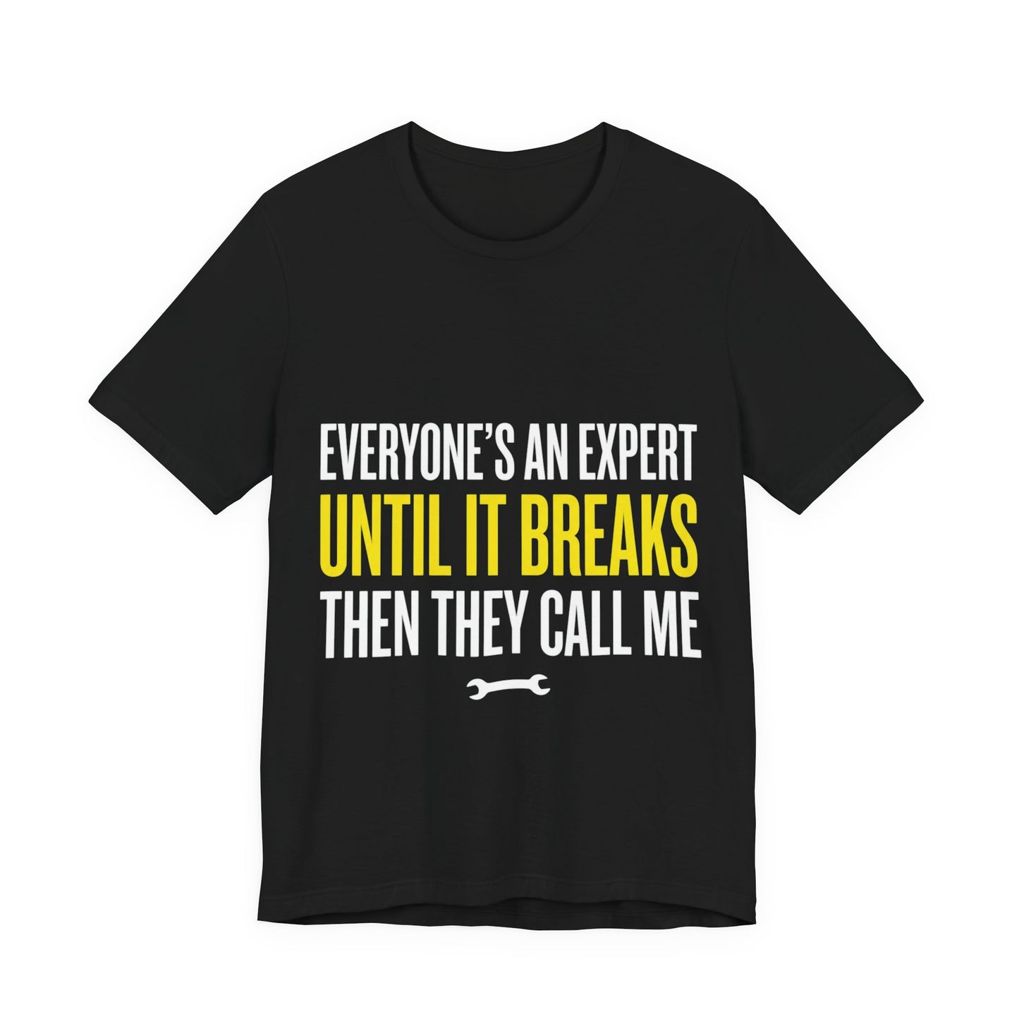 Everyone’s An Expert Until It Breaks T-Shirt Funny UK Trades