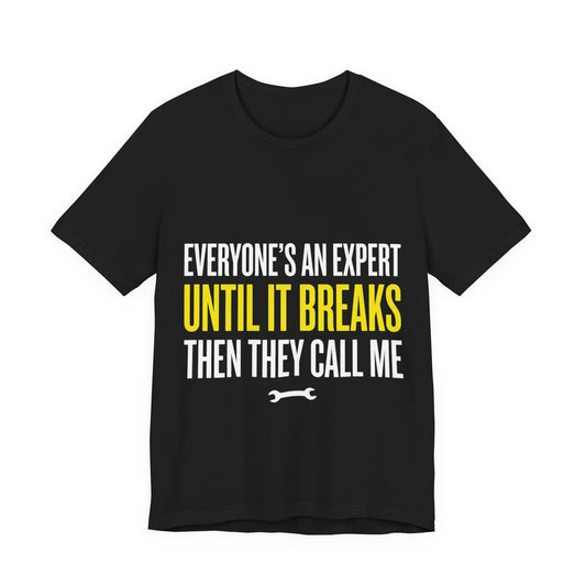 Everyone’s An Expert Until It Breaks T-Shirt Funny UK Trades