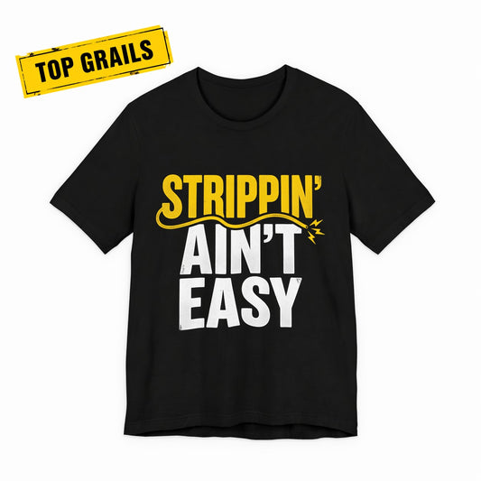 Strippin Ain’t Easy T-Shirt Funny Electrician Workwear UK (Best Seller)